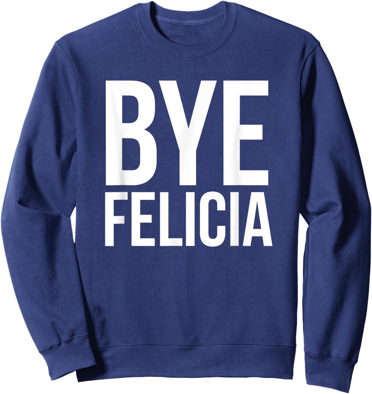 Malik Bye Felicia Funny Women Black Small Classic Fit Short Sleeve Sweatshirt - Sweatshirt | Navy