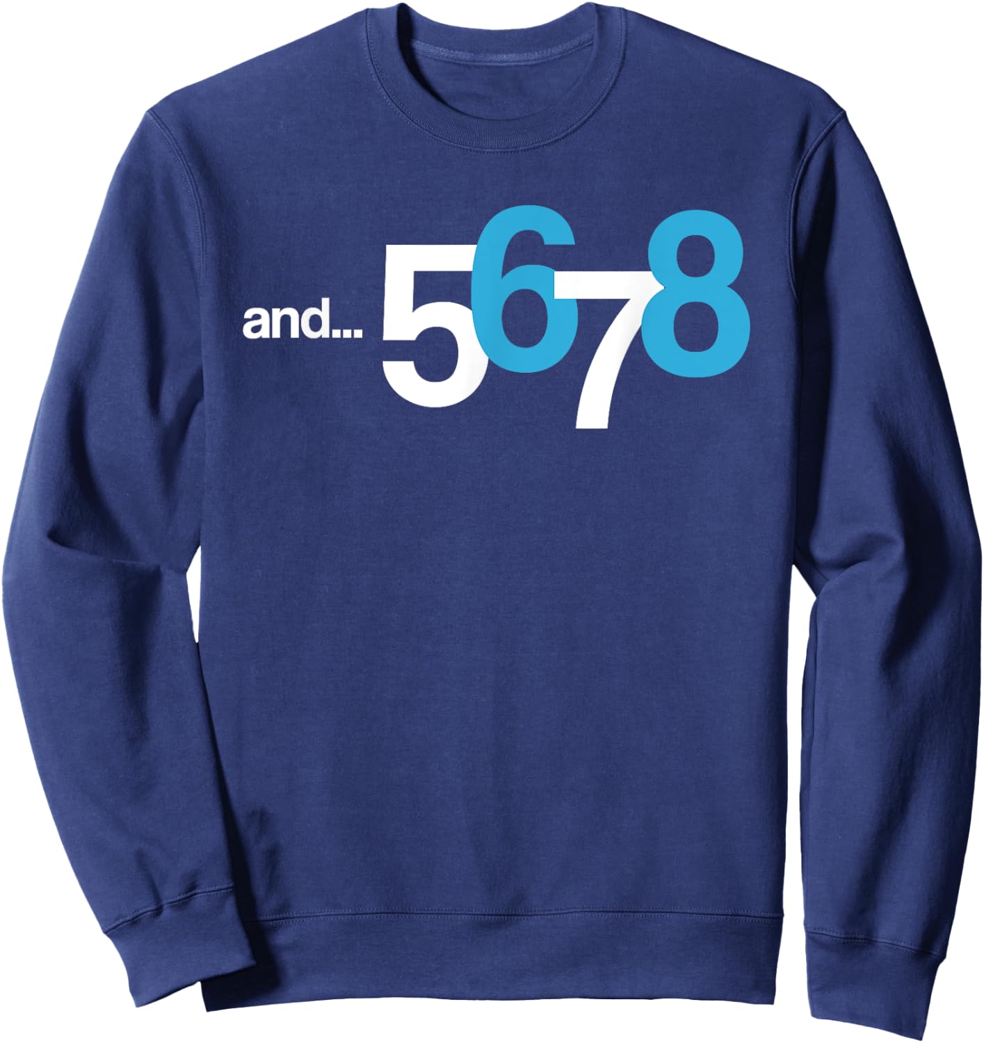 5 6 AND 7 8 | Cool Count Beat Shirt for Dancer & Kid Sweatshirt - Sweatshirt | Navy