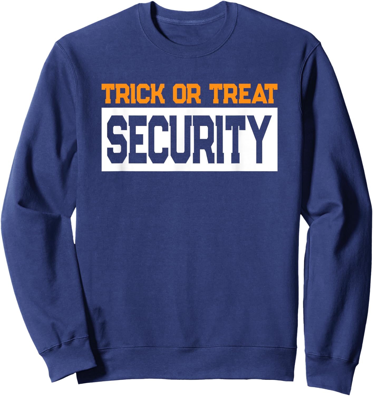 Trick or Treat Security Dad Halloween Costume Sweatshirt - Sweatshirt | Navy