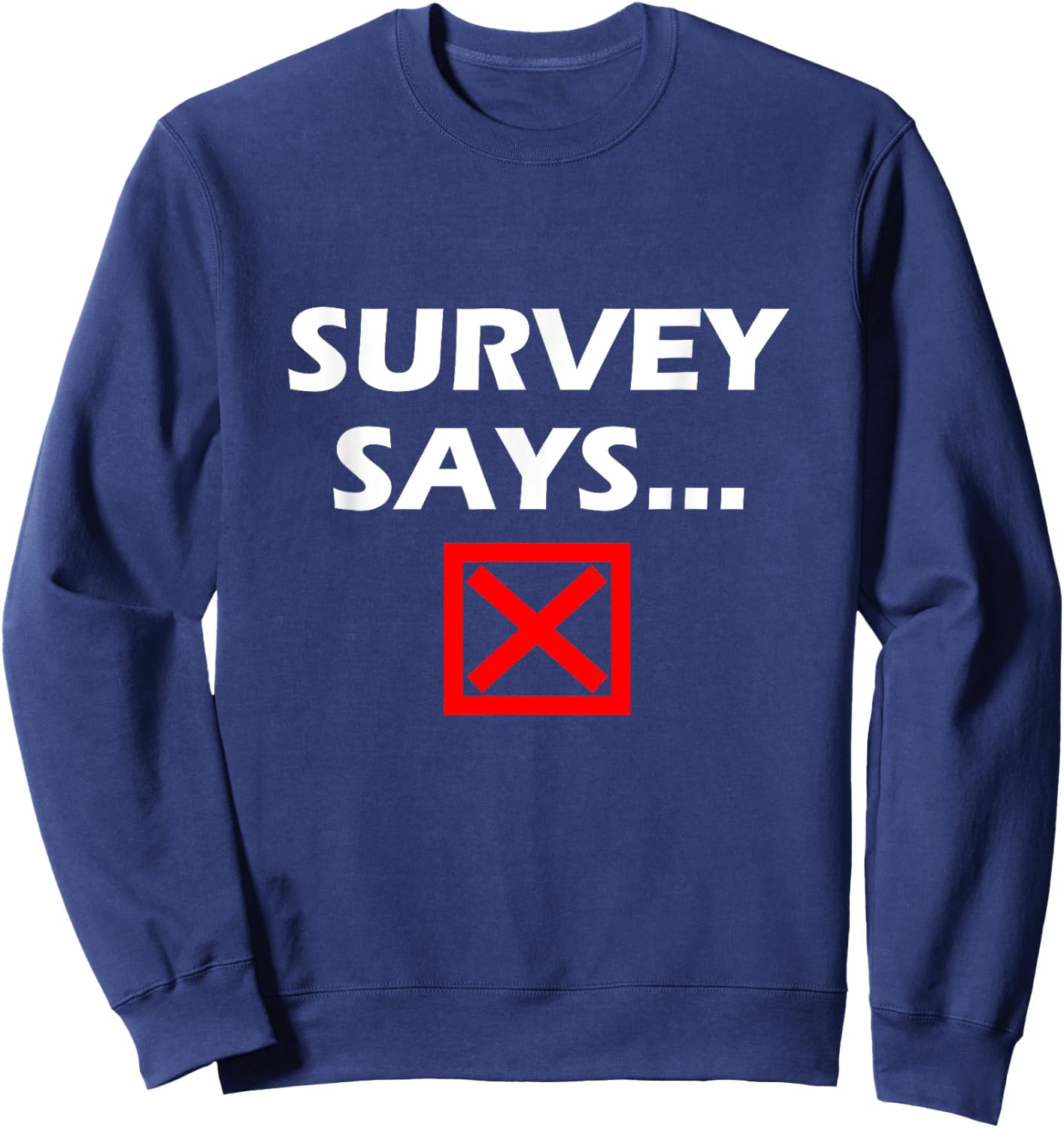 Survey Says... Funny Game Show Sweatshirt - Sweatshirt | Navy