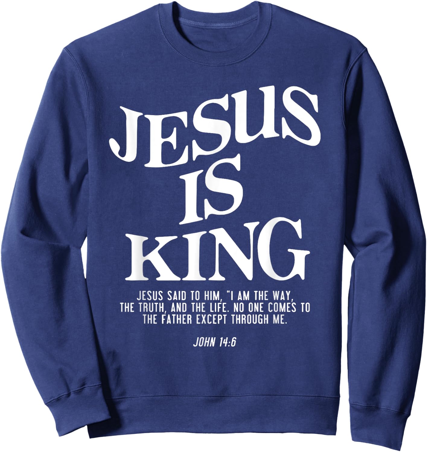 Jesus Is King Jesus John 14:6 Costume Christian Bundle Sweatshirt - Sweatshirt | Navy
