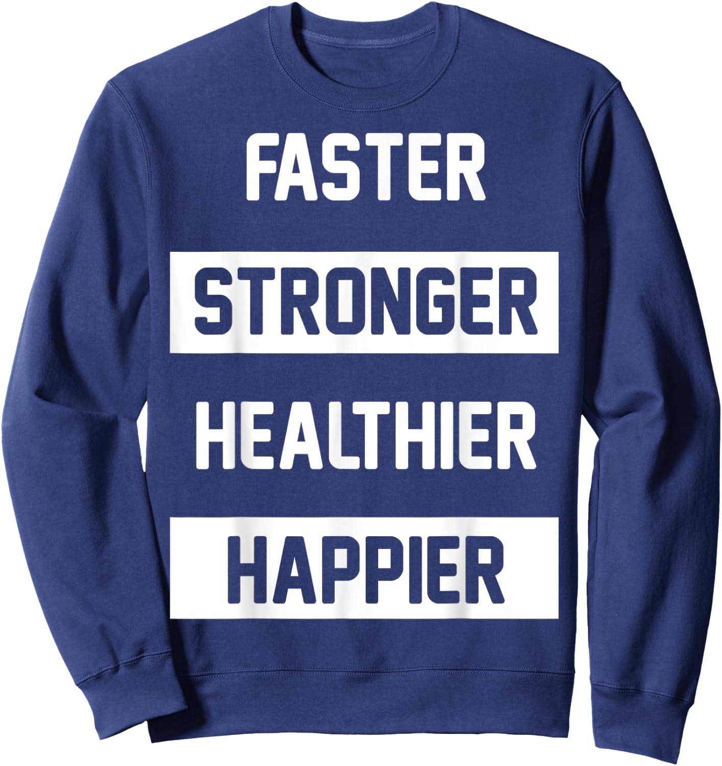 Faster Stronger, Healthier Sweatshirt - Sweatshirt | Navy