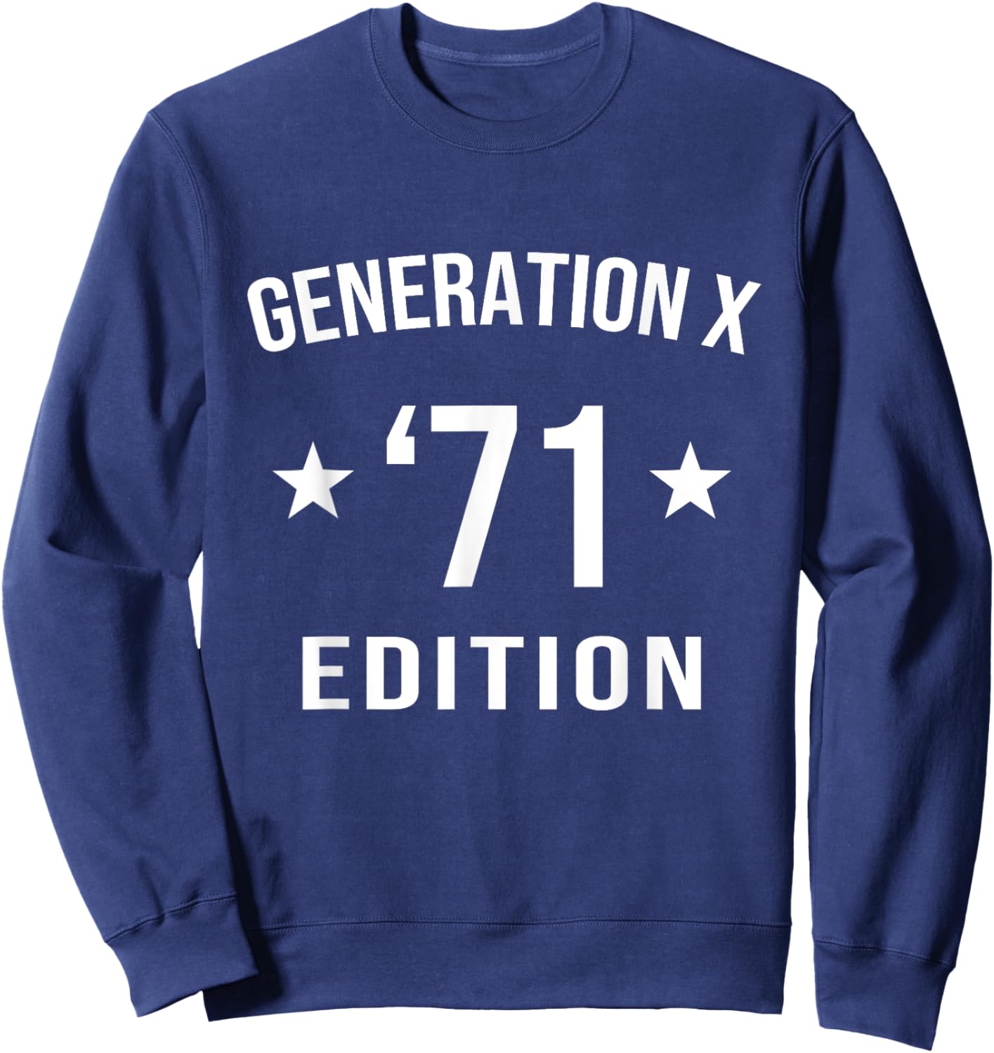 Generation X 71 edition Funny 60s 70s Sarcastic Gen X 1971 Sweatshirt - Sweatshirt | Navy