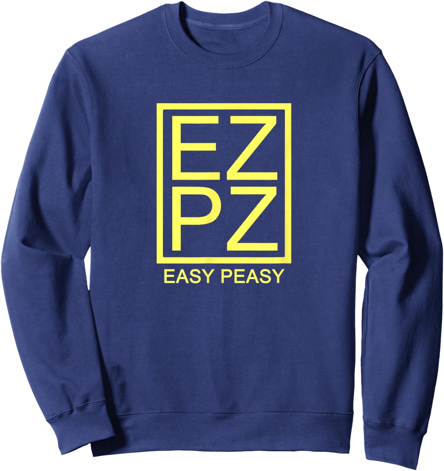 Out N' Away Men's Easy Peasy Funny Acronym EZPZ Humoristic Novelty Typography - Black, Small - Minimalist Square Box Design, Hilarious Meme Slogan Sweatshirt - Sweatshirt | Navy
