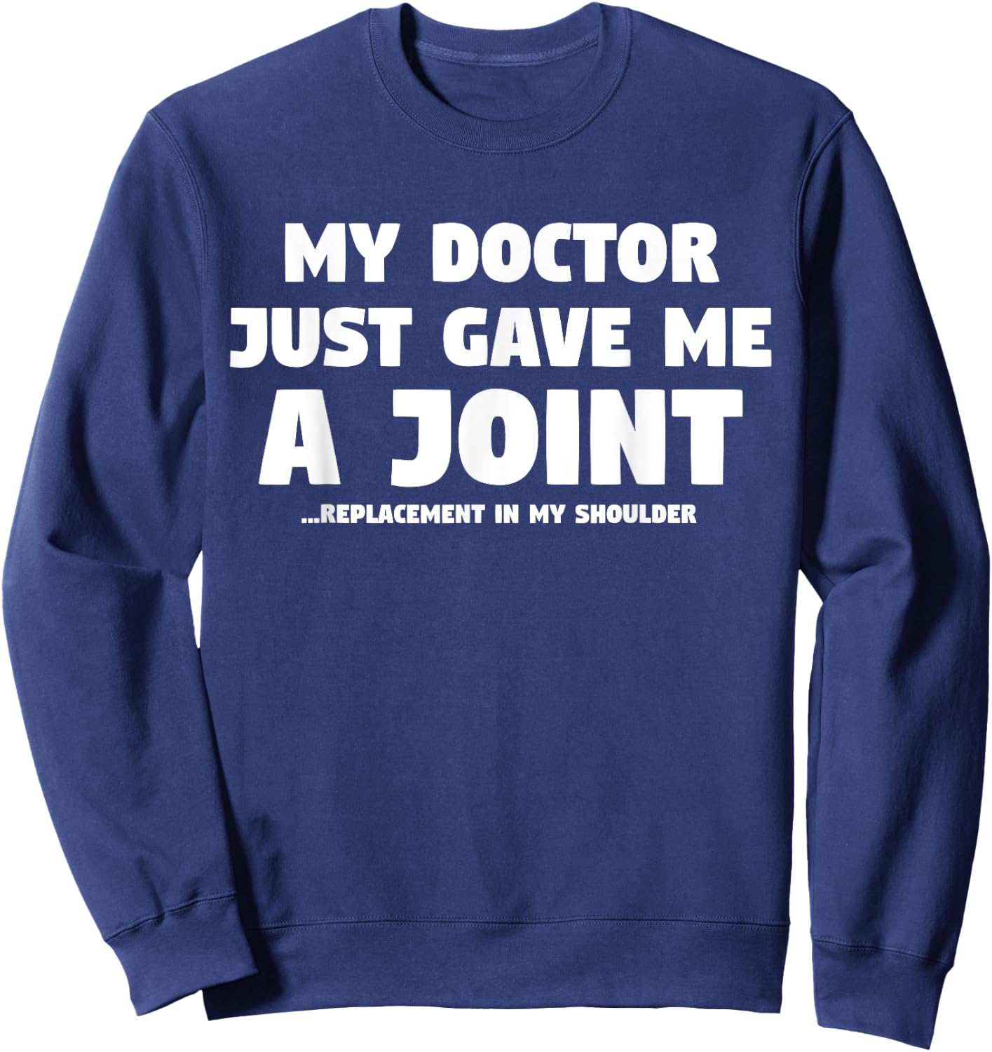 Shoulder Surgery Gift: Funny Joint Replacement Sweatshirt - Sweatshirt | Navy