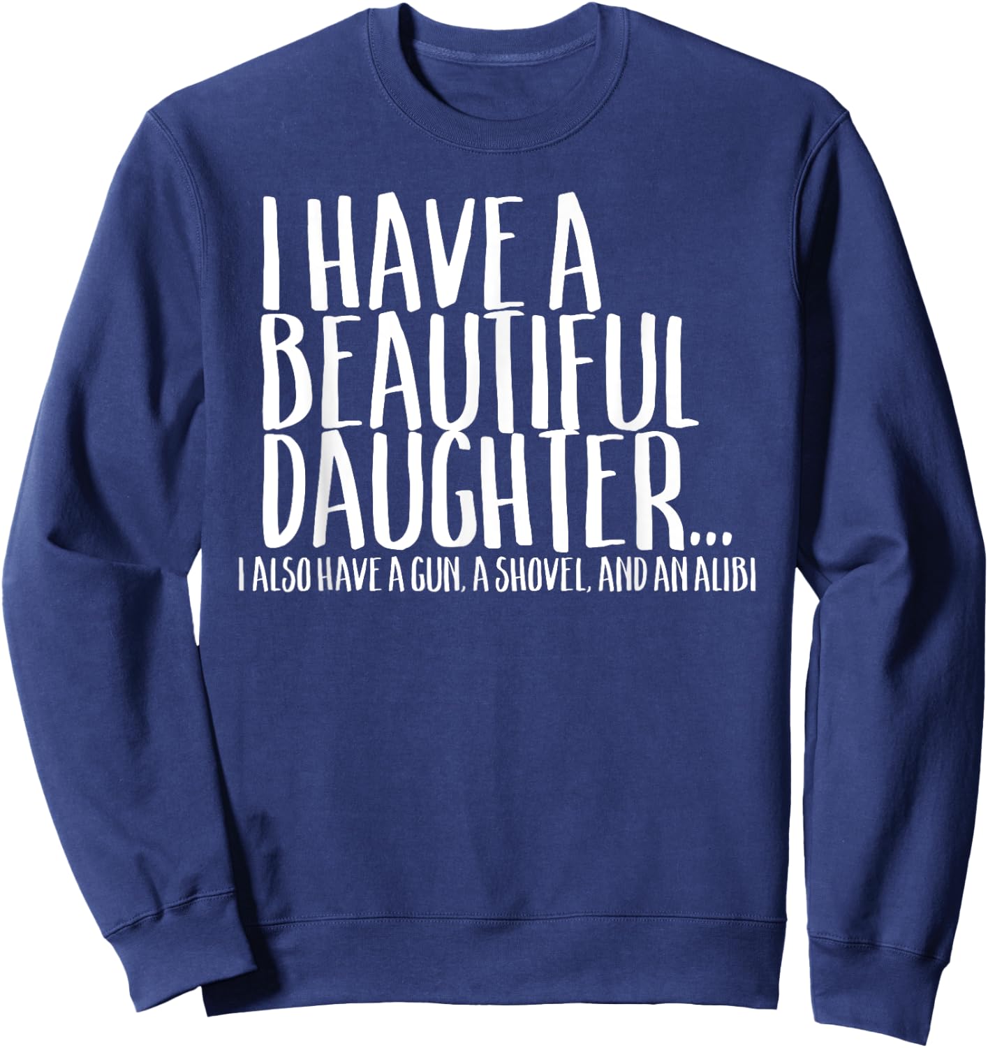 Funny Gift Shirt For Dad Don't Mess With My Daughter Sweatshirt - Sweatshirt | Navy