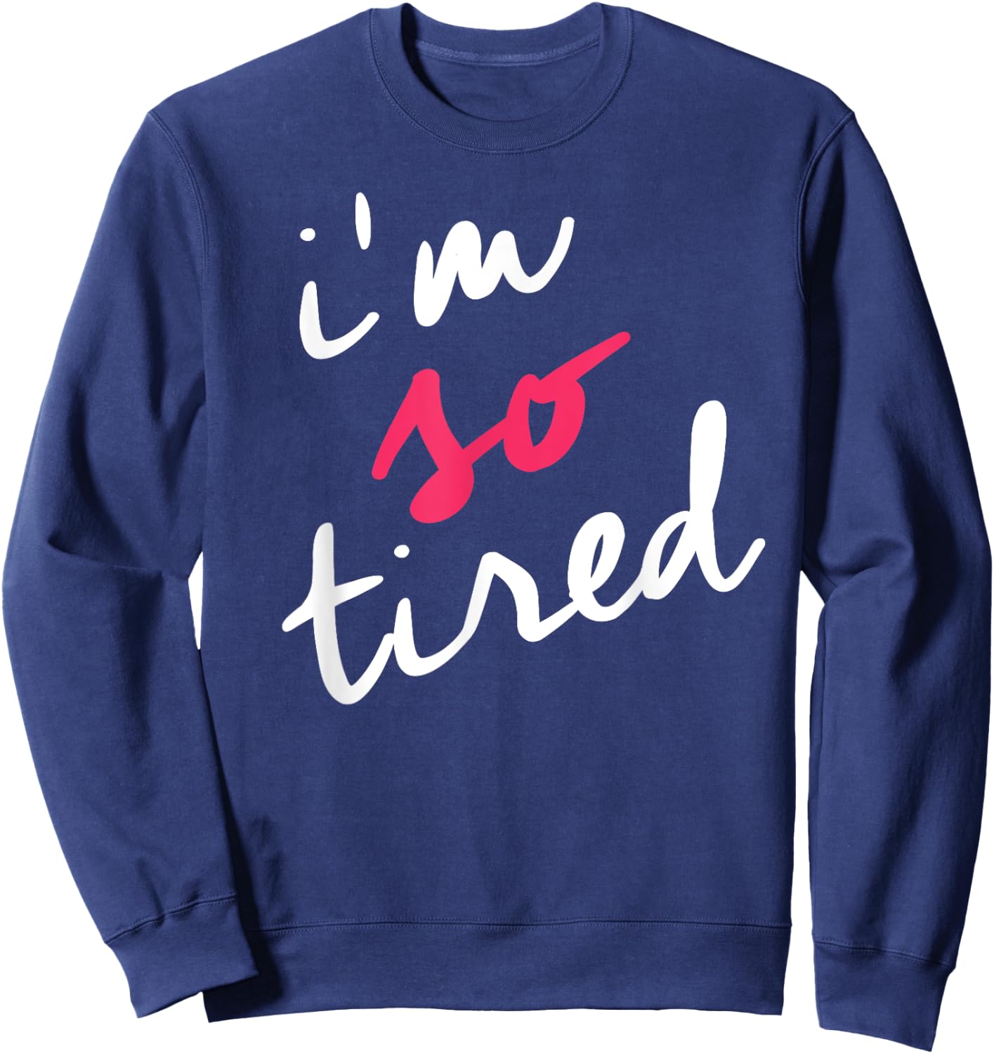 Tired Mom Shirts Shop I'm So Tired , Tired Mom Parenting Shirt, Black, Small Sweatshirt - Sweatshirt | Navy