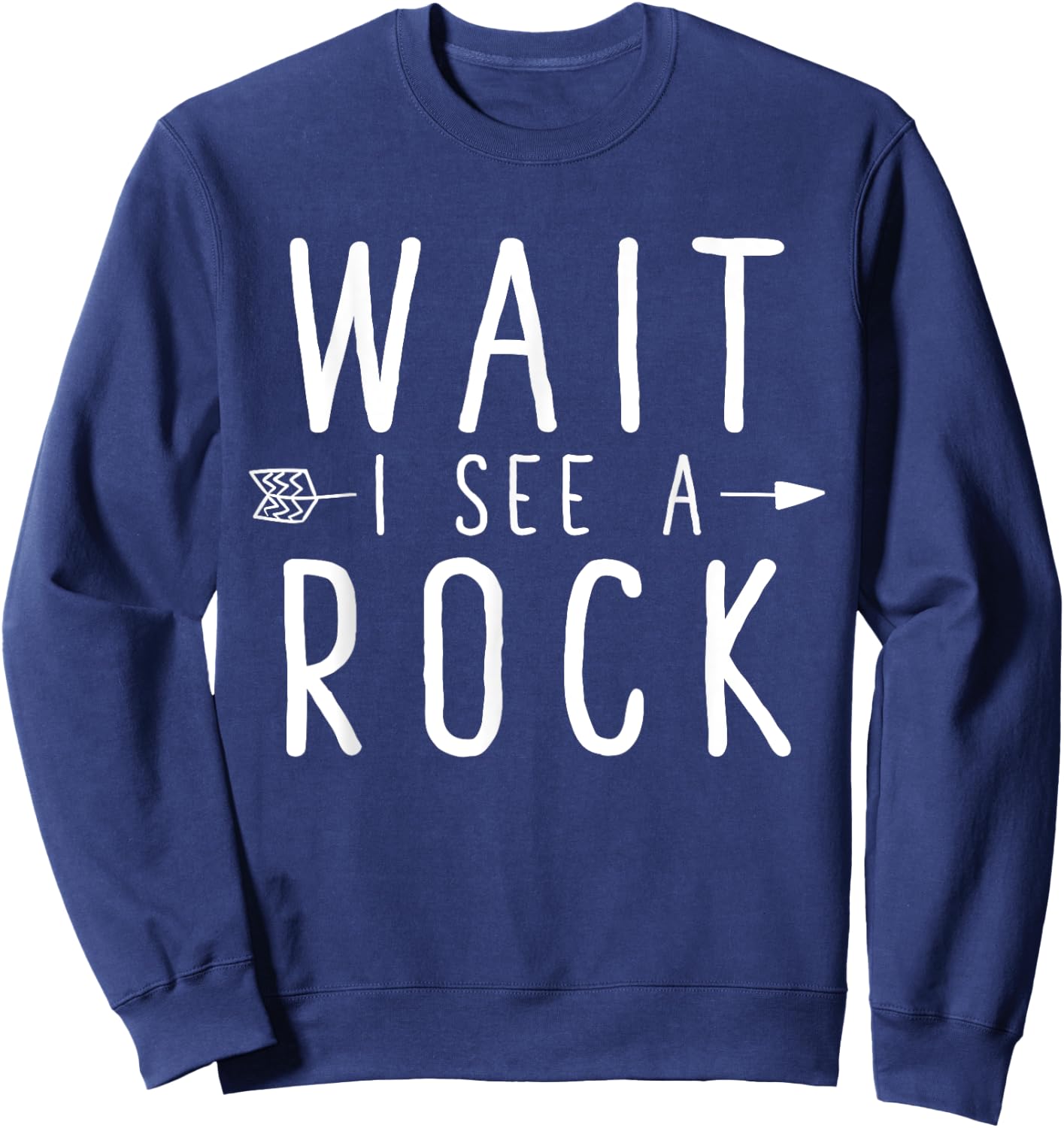 Wait I See A Rock - Funny Geologist Sweatshirt - Sweatshirt | Navy