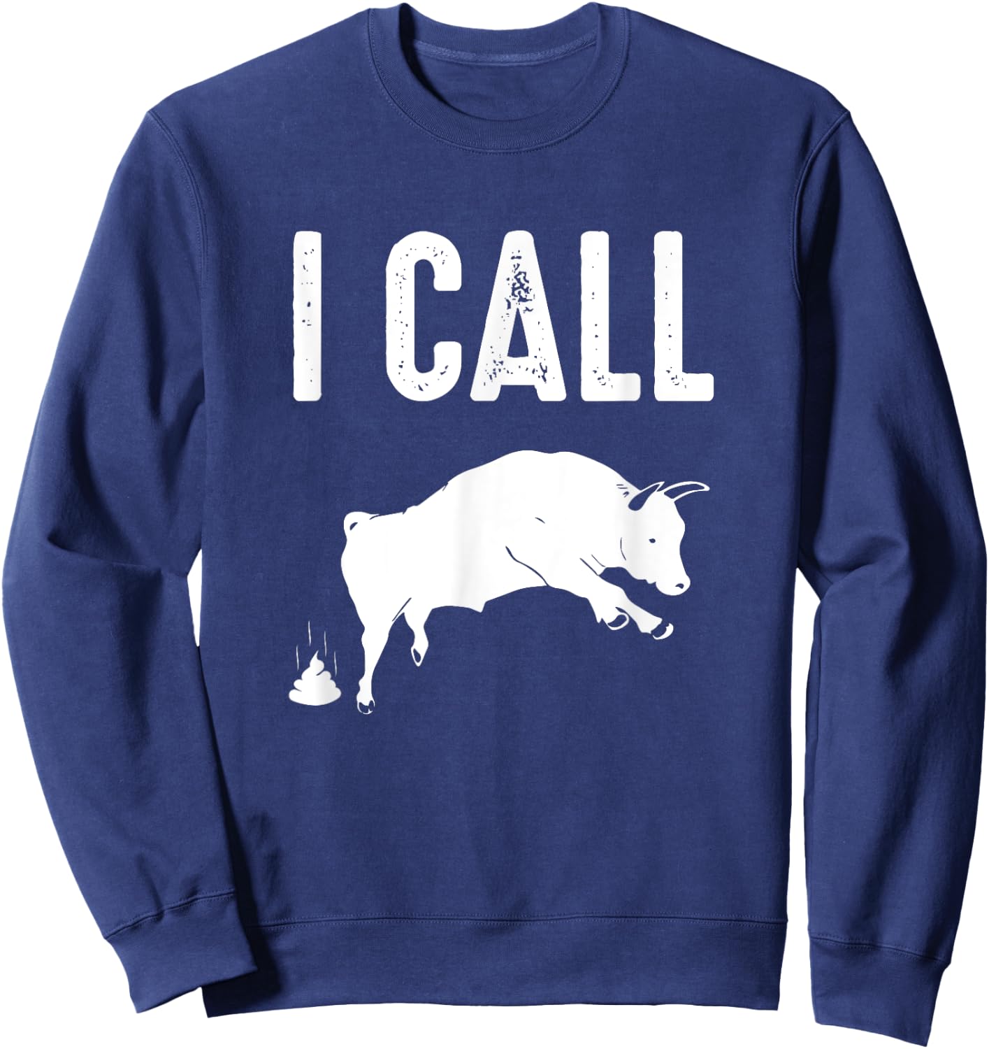 Profanity Shirts I Call Bull Shit Funny Cuss Men Women Sweatshirt - Sweatshirt | Navy