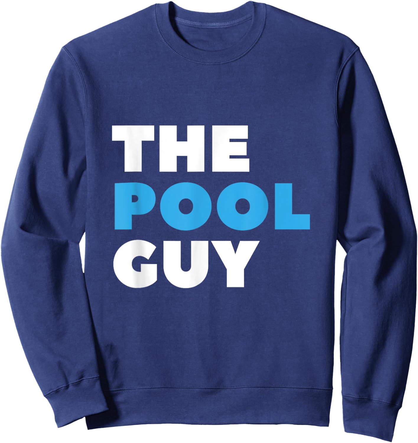The Pool Guy swimmer swimming pool repair team Sweatshirt - Sweatshirt | Navy