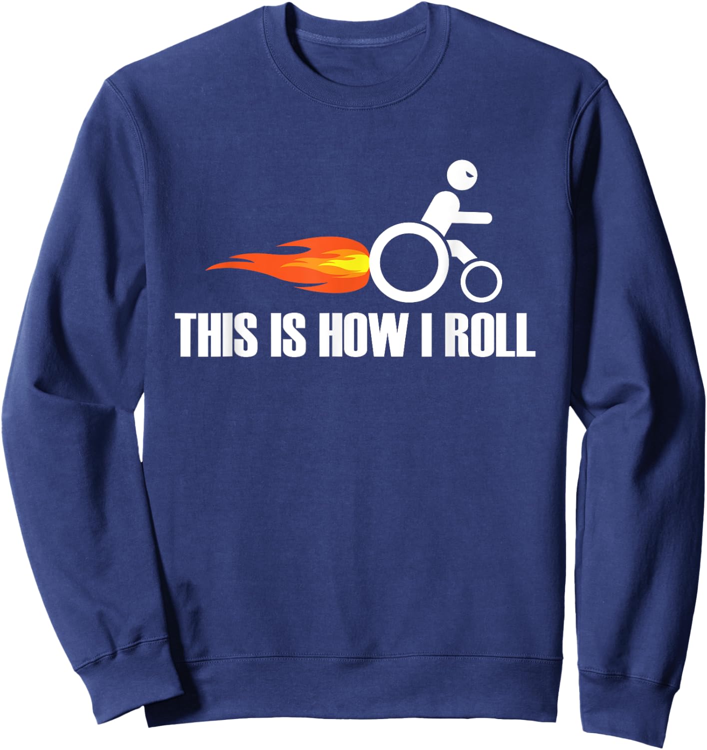 Funny Handicap Wheelchair - This Is How I Roll Sweatshirt - Sweatshirt | Navy