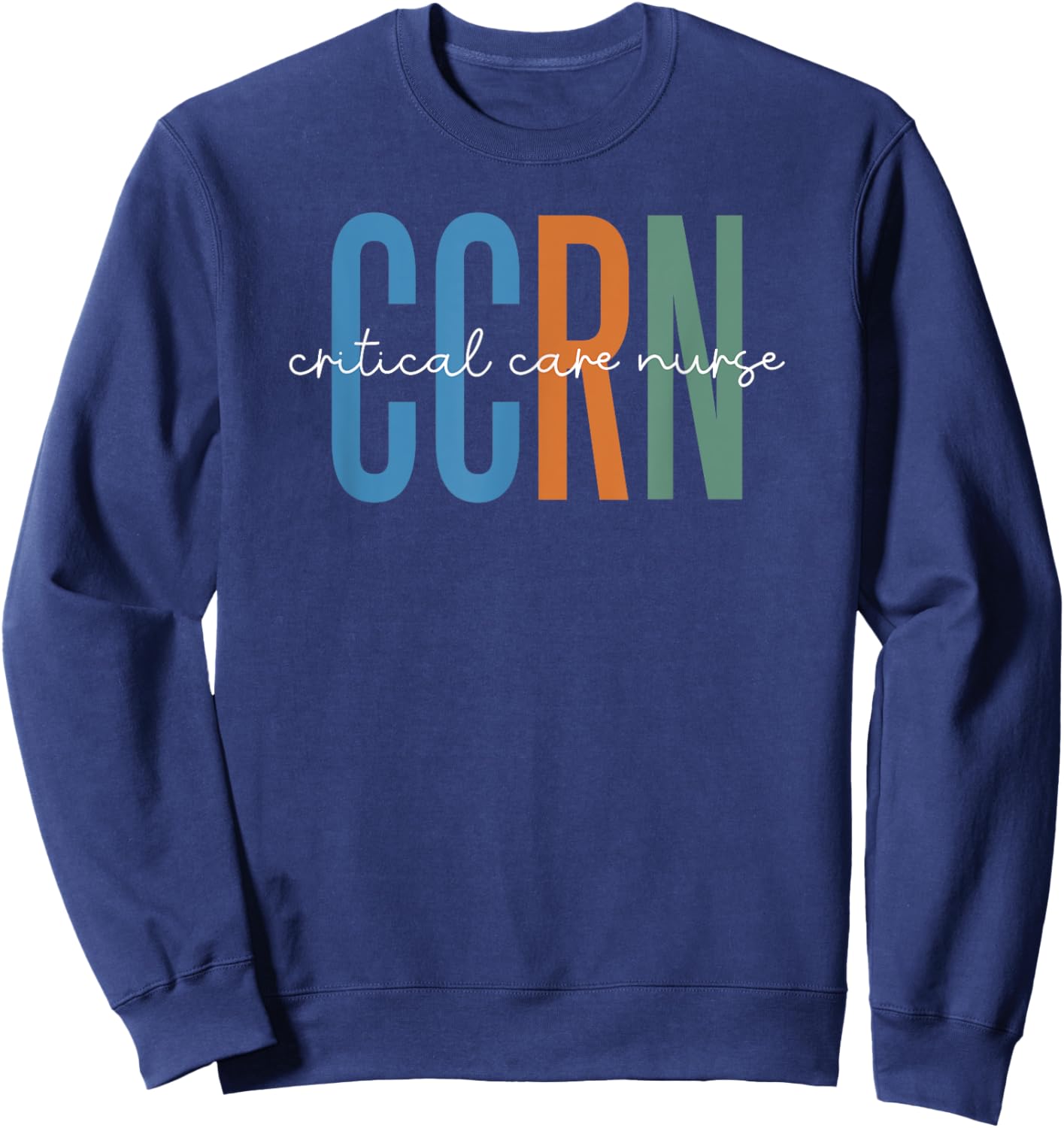 Critical Care Nurse CCRN ICU Intensive Care Nursing Sweatshirt - Sweatshirt | Navy
