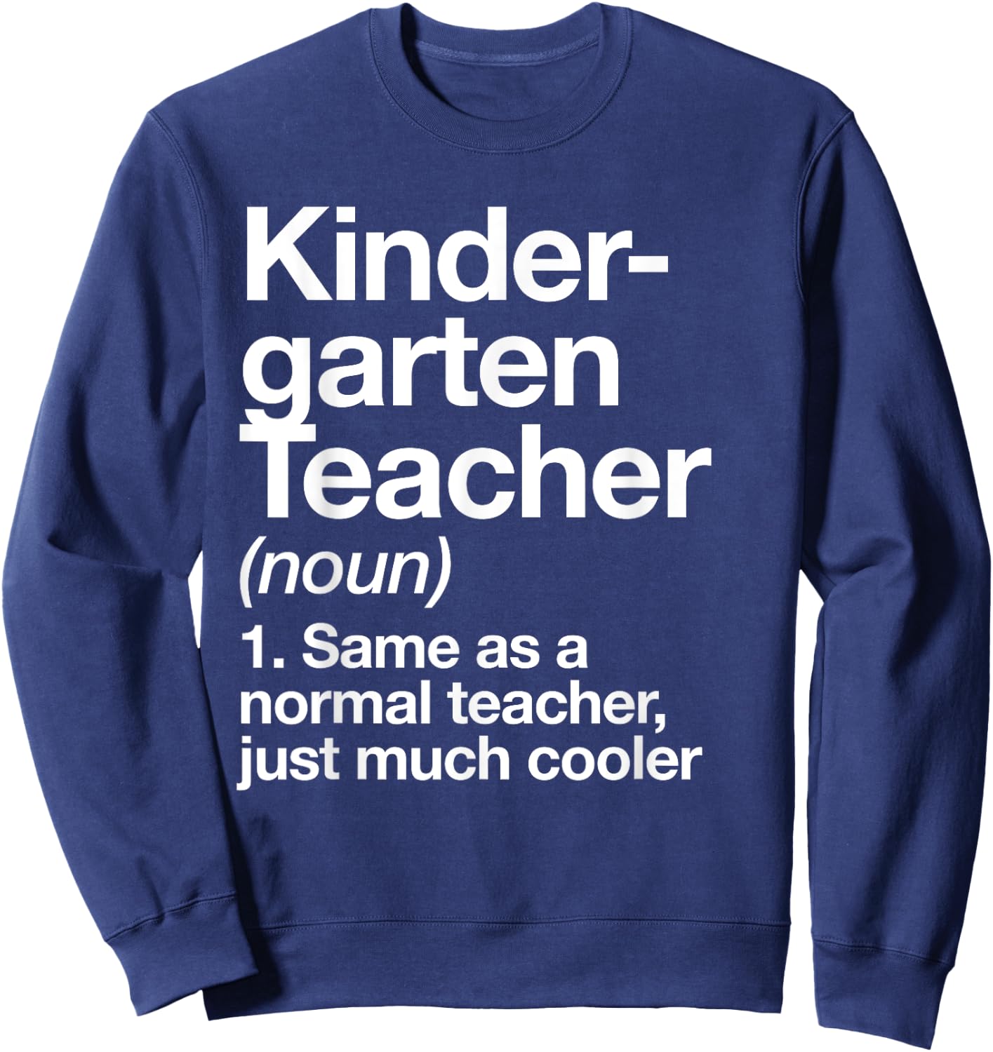 Kindergarten Teacher Definition Funny Back To School Sweatshirt - Sweatshirt | Navy