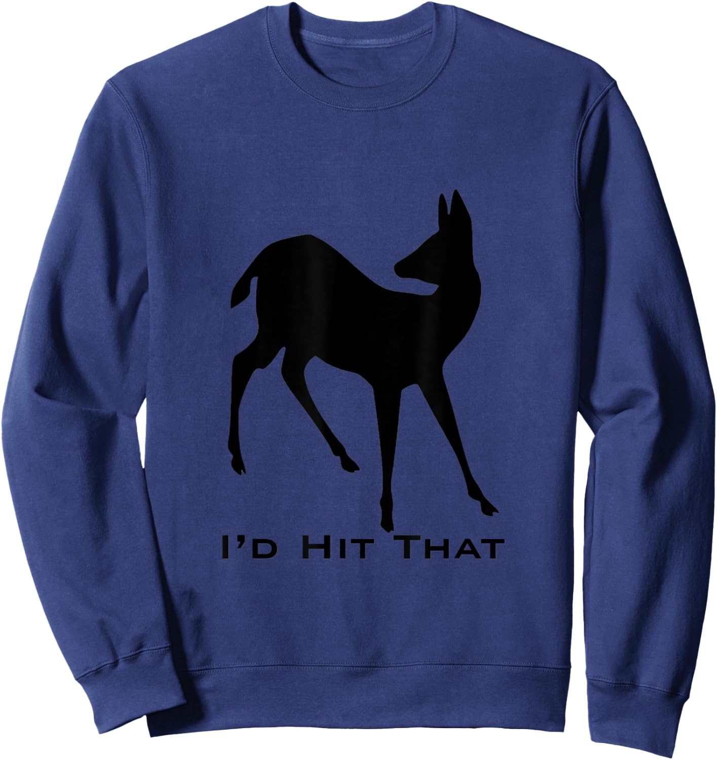 Funny I'd Hit That Deer Hunting Sweatshirt - Sweatshirt | Navy