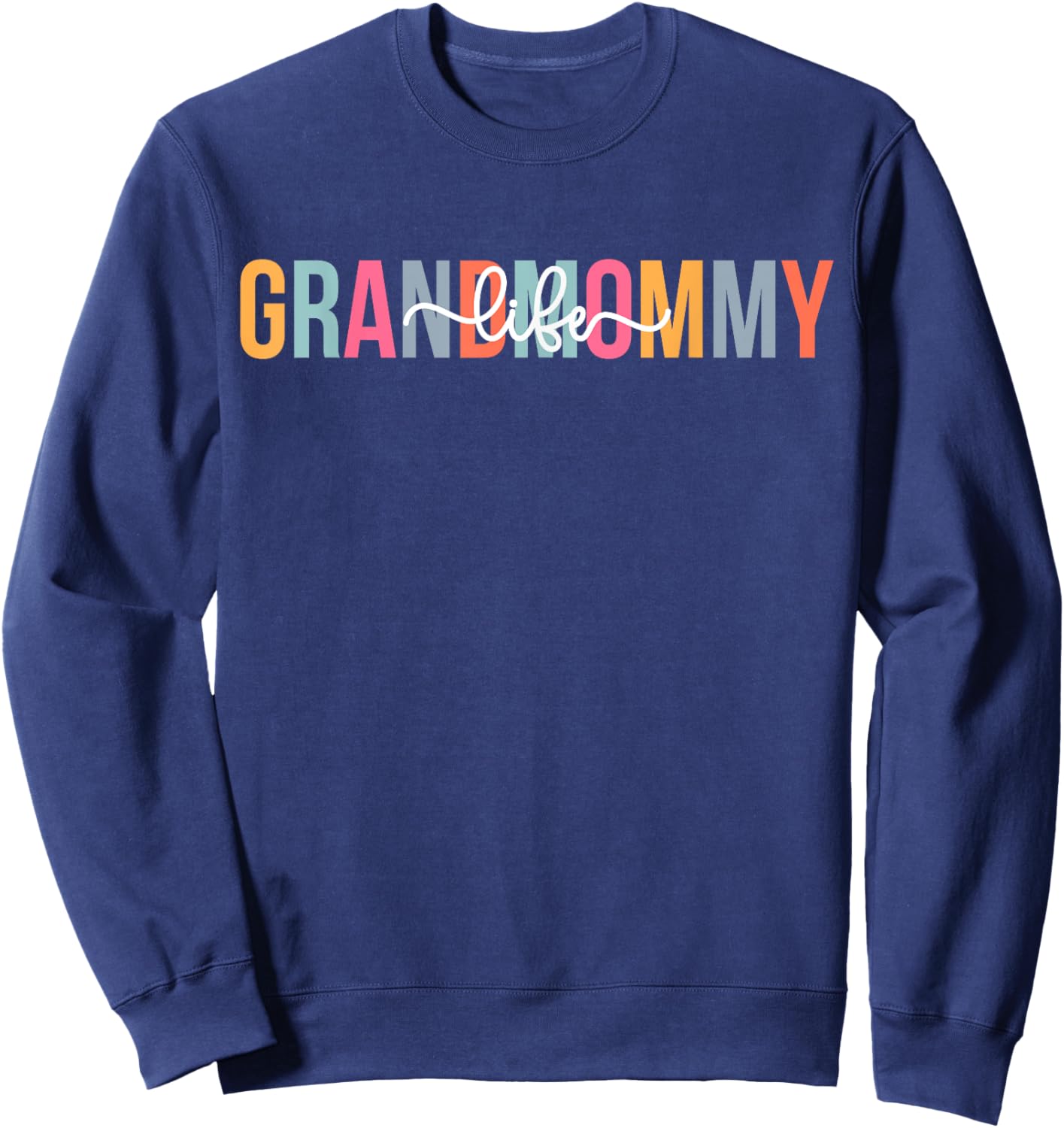 Grandmommy Life Grandmommy Grandma Grandmommy Grandmother Sweatshirt - Sweatshirt | Navy