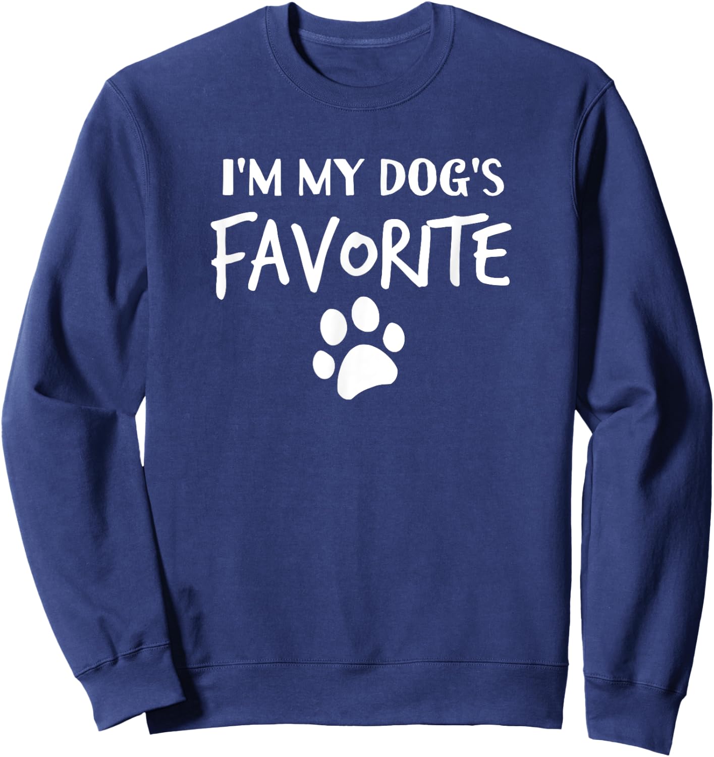 Dog Lover - I'm My Dog's Favorite T Shirt Sweatshirt - Sweatshirt | Navy