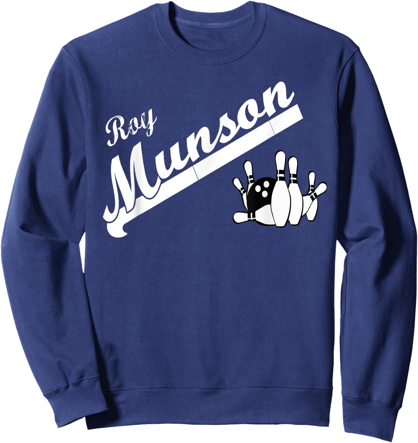 Funny Roy Munson king pin bowling t shirt Sweatshirt - Sweatshirt | Navy