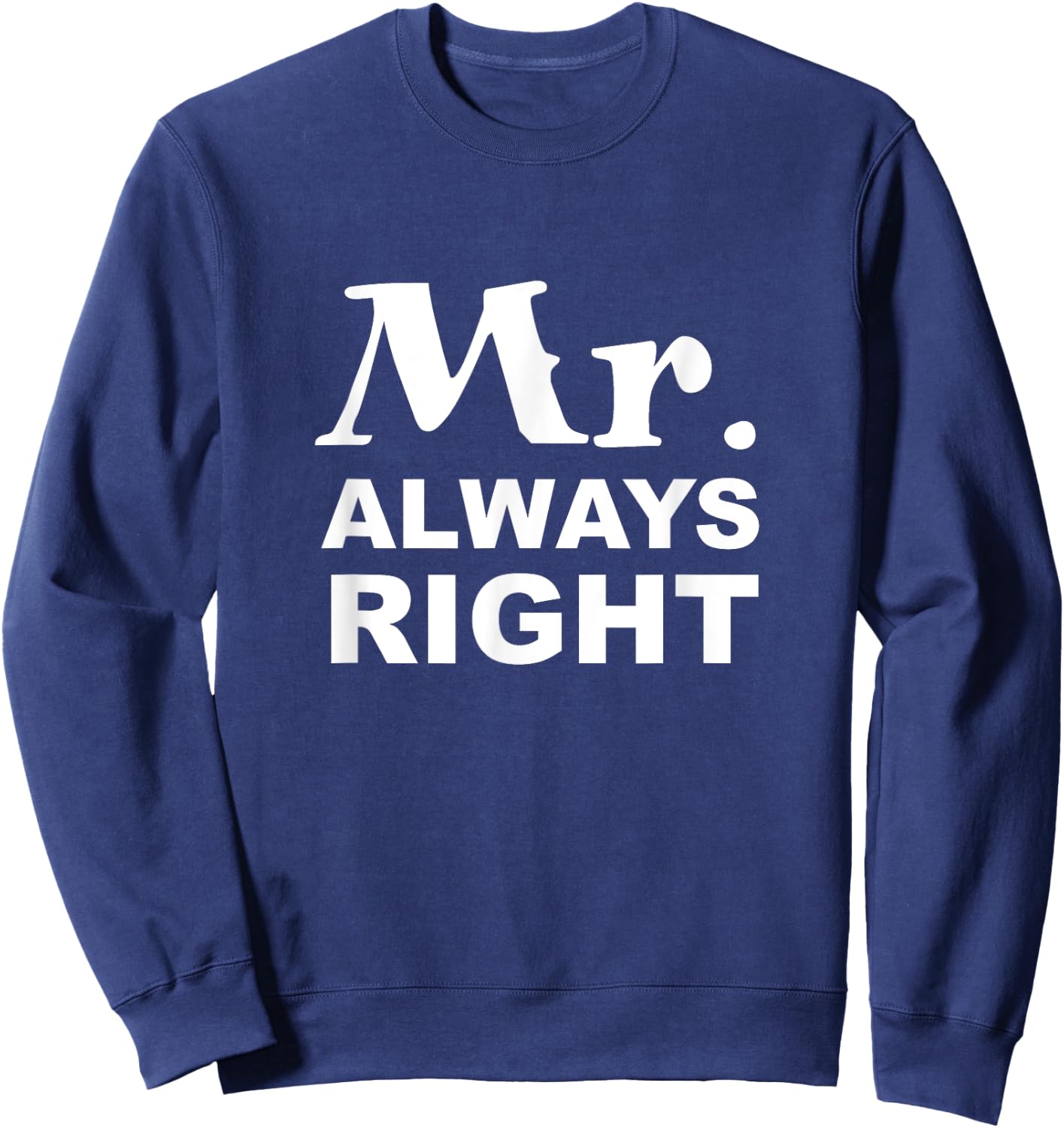 Mr. Always Right Sweatshirt - Sweatshirt | Navy
