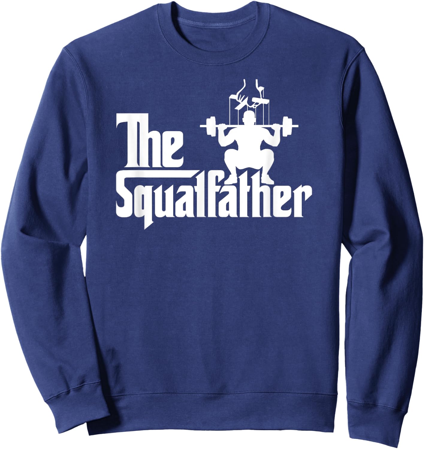 The Squatfather Workout Shirt Women Funny Weight Gym Sweatshirt - Sweatshirt | Navy