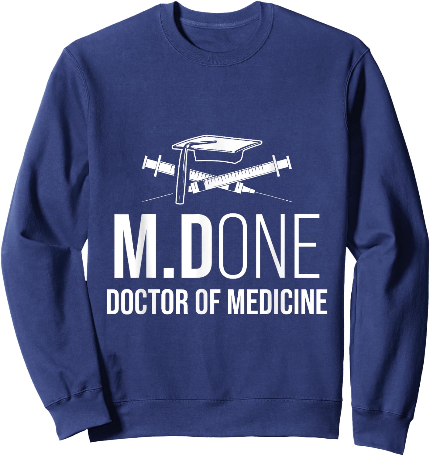 Med School M.Done MD Medical Doctor Degree Graduation Sweatshirt - Sweatshirt | Navy