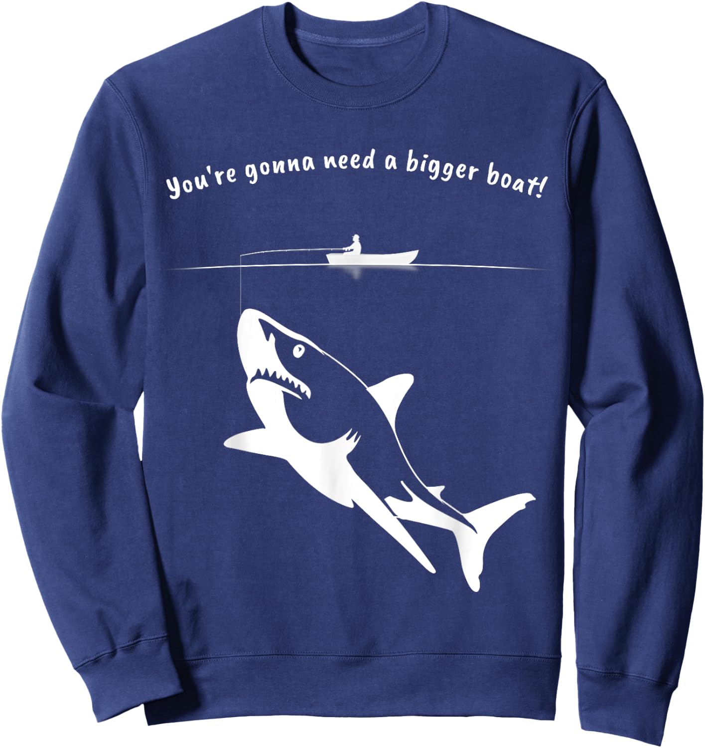 You're gonna need a bigger boat - Funny Shark Sweatshirt - Sweatshirt | Navy