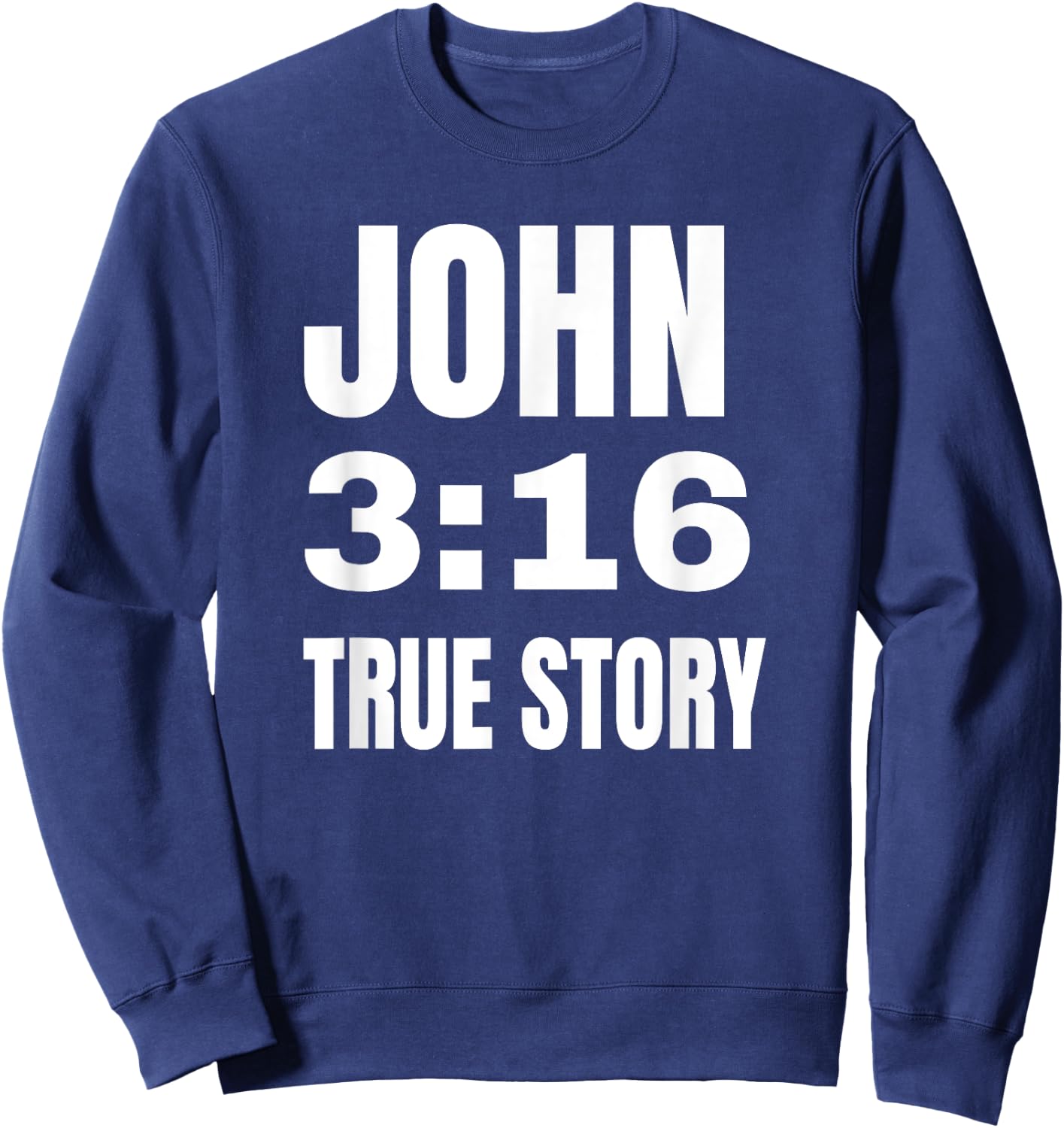 Christian Religious Gift John 3:16 True Story Sweatshirt - Sweatshirt | Navy