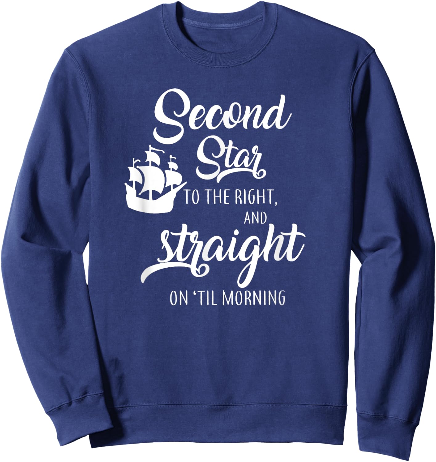 Second Star To The Right And Straight On Til Morning Sweatshirt - Sweatshirt | Navy