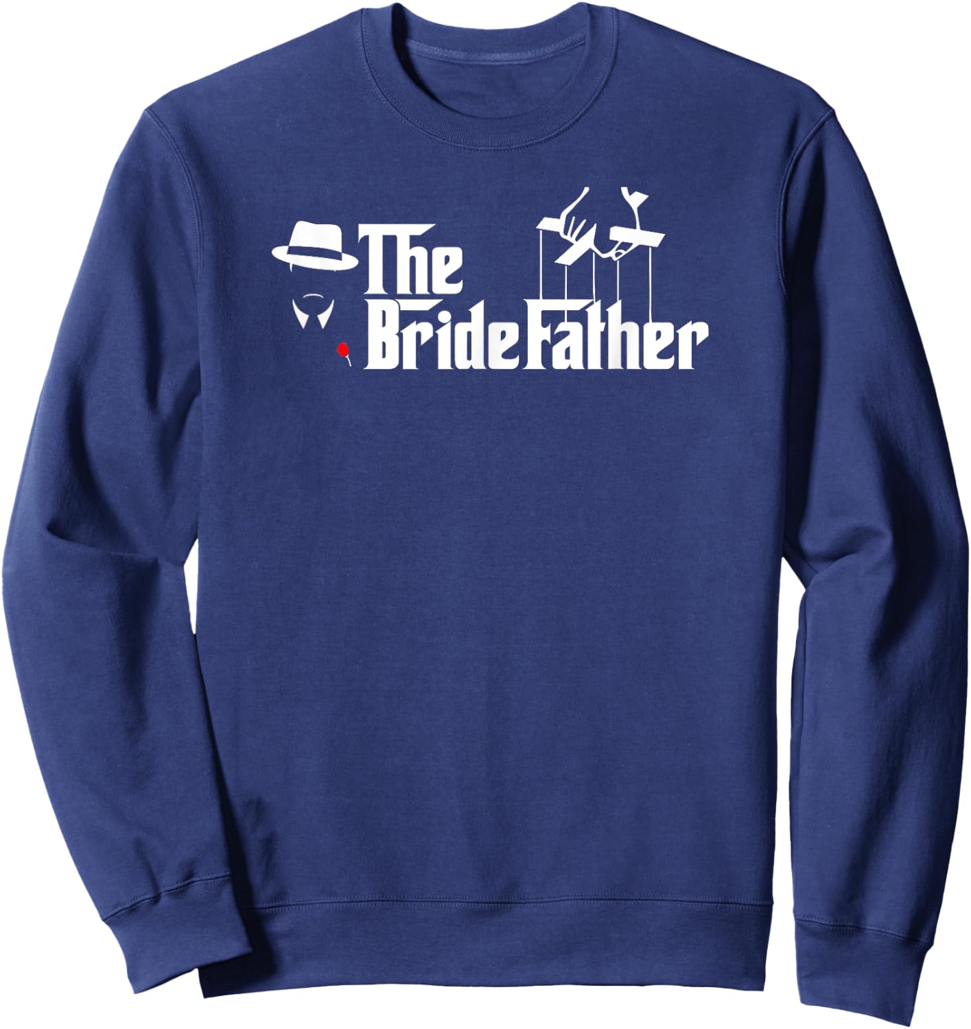 Father Of The Bride The Bridefather T Shirt Sweatshirt - Sweatshirt | Navy
