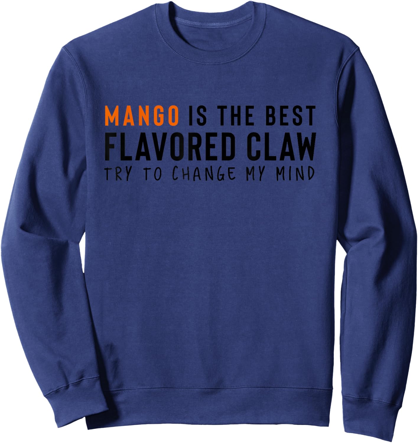 Mango is the Best Claw Hard Seltzer Ain't No Laws Sweatshirt - Sweatshirt | Navy