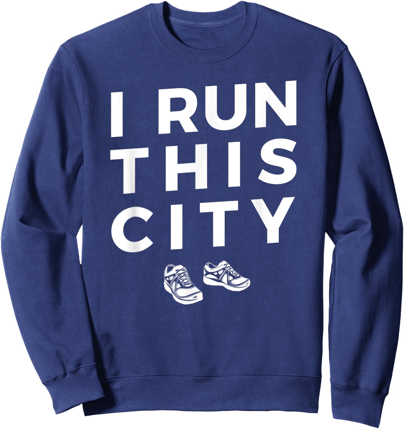 I Run This City Running , Funny Runner Sweatshirt - Sweatshirt | Navy