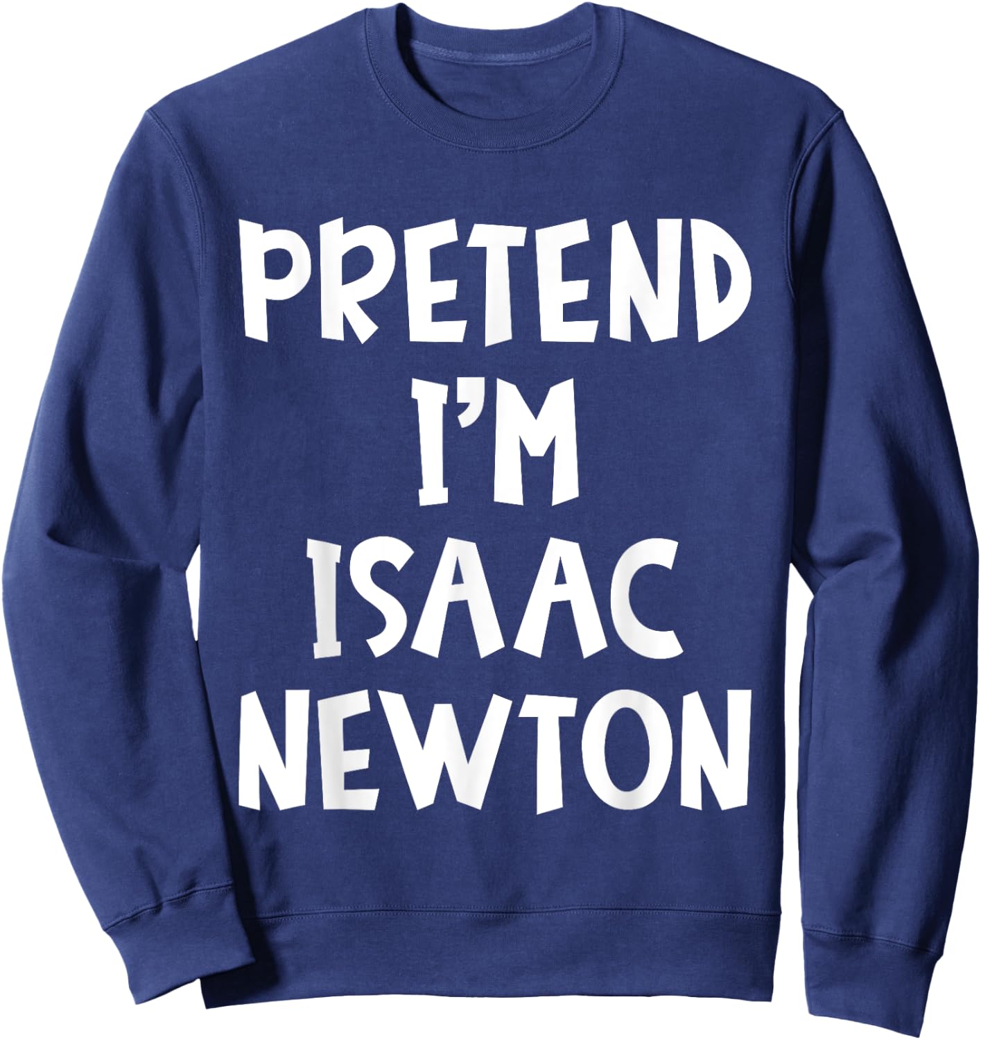 Pretend I'm Isaac Newton Matching Costume Lazy Halloween Sweatshirt - Sweatshirt | Navy