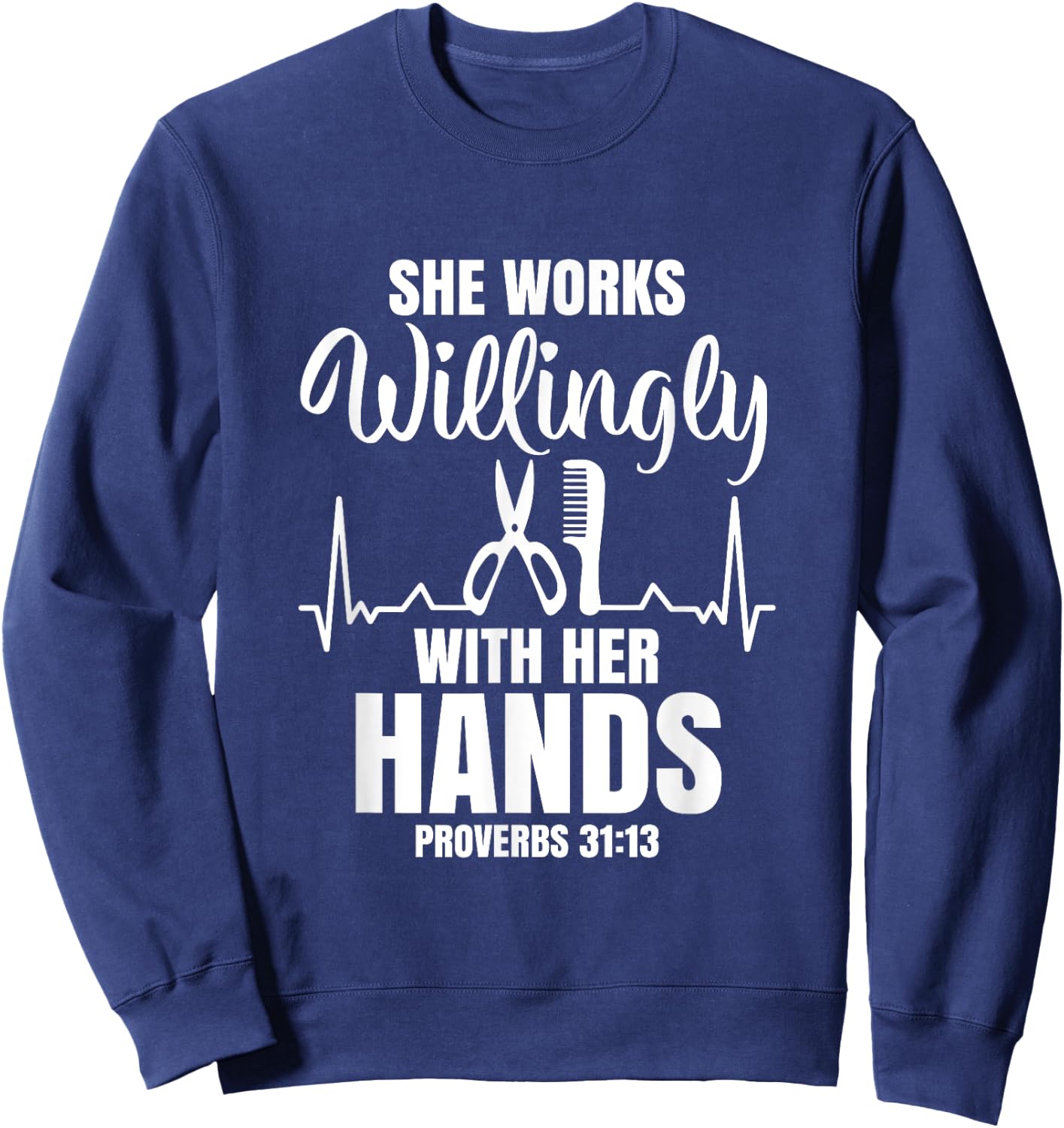 She Works Willingly With Her Hands Hairstylist Bible Verse Sweatshirt - Sweatshirt | Navy