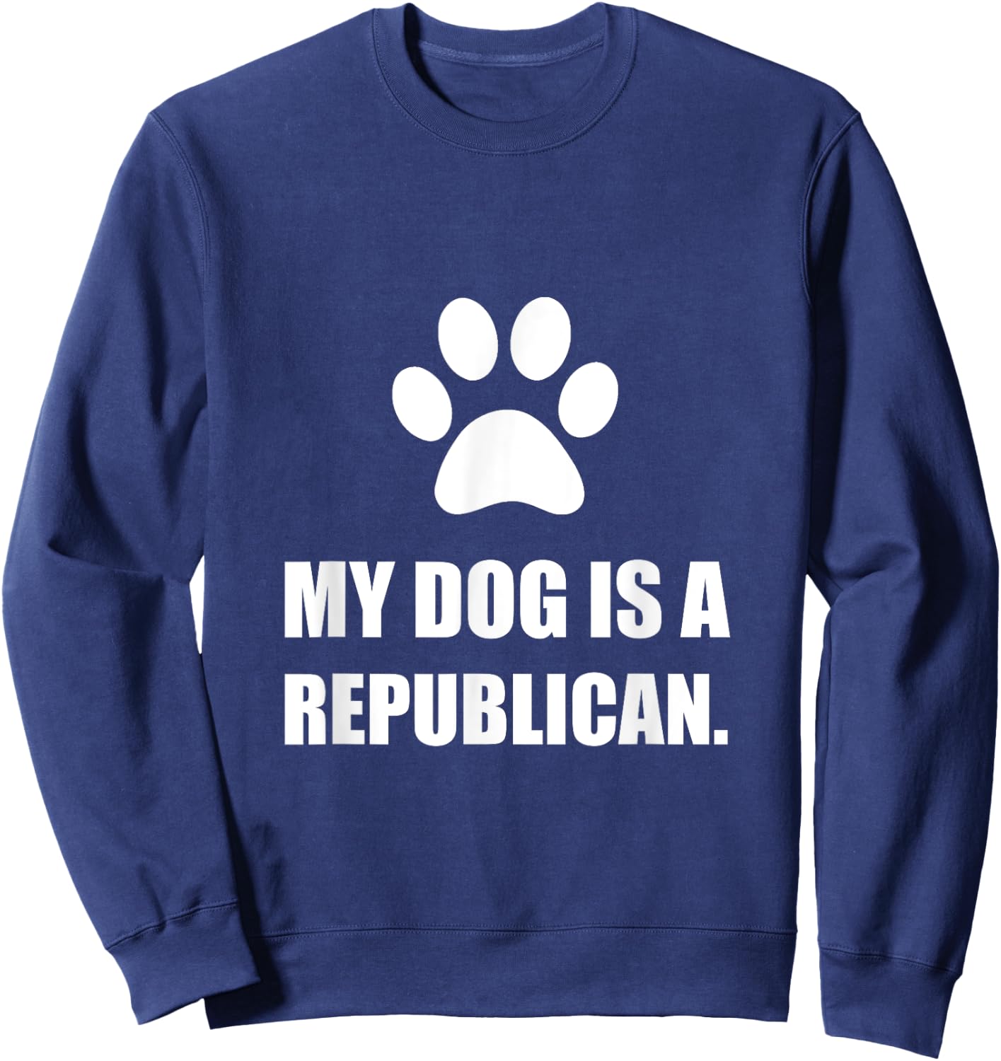 My Dog Is A Republican Funny Political Women Girls Kids Sweatshirt - Sweatshirt | Navy