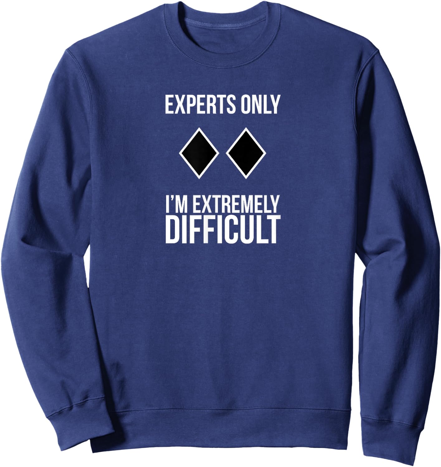 Funny ski skier snowboarder I'm Extremely Difficult shirt Sweatshirt - Sweatshirt | Navy