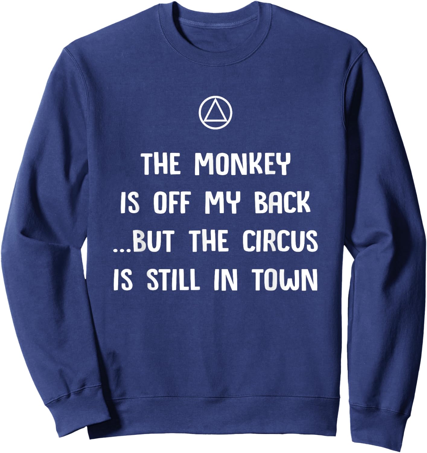 The Monkey Is Off My Back But... Funny AA Recovery Sobriety Sweatshirt - Sweatshirt | Navy