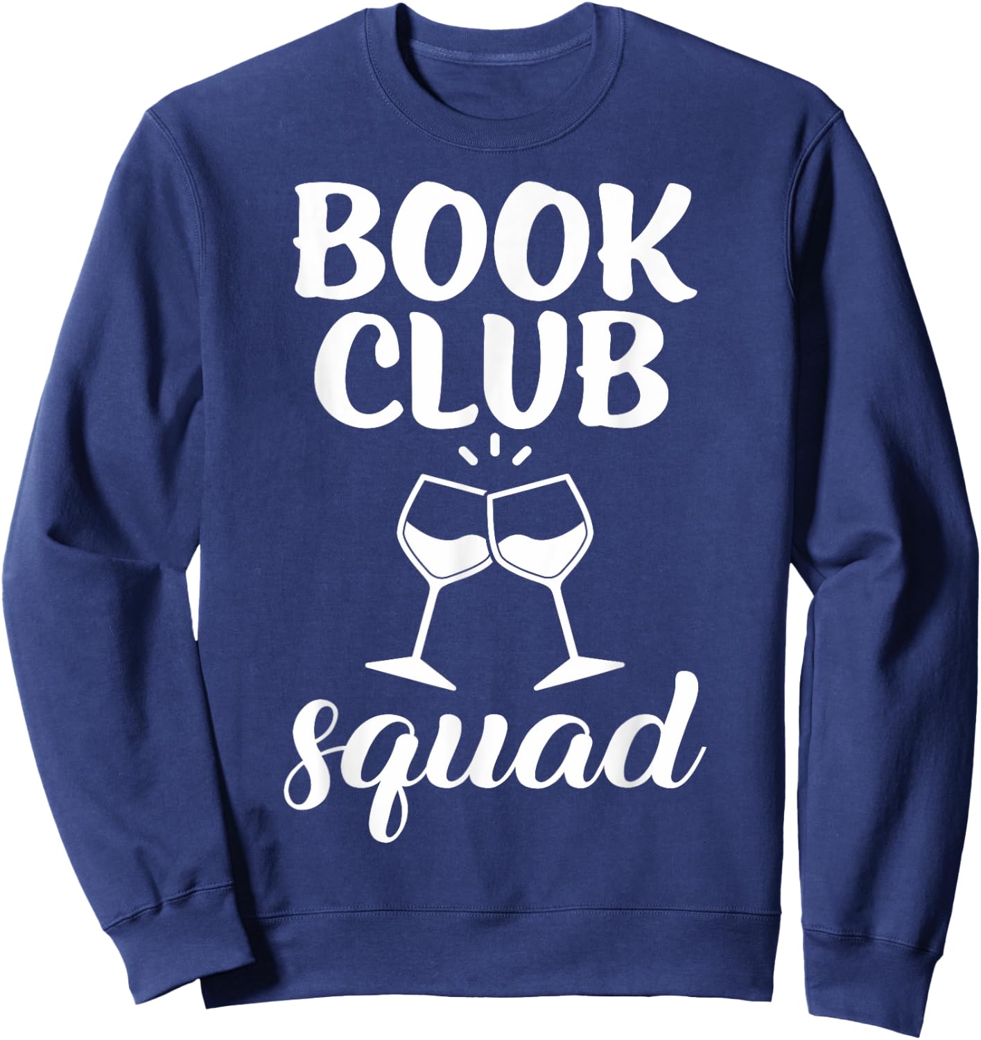 Book Club Squad Gift Reading and Wine Drinking Lovers Sweatshirt - Sweatshirt | Navy