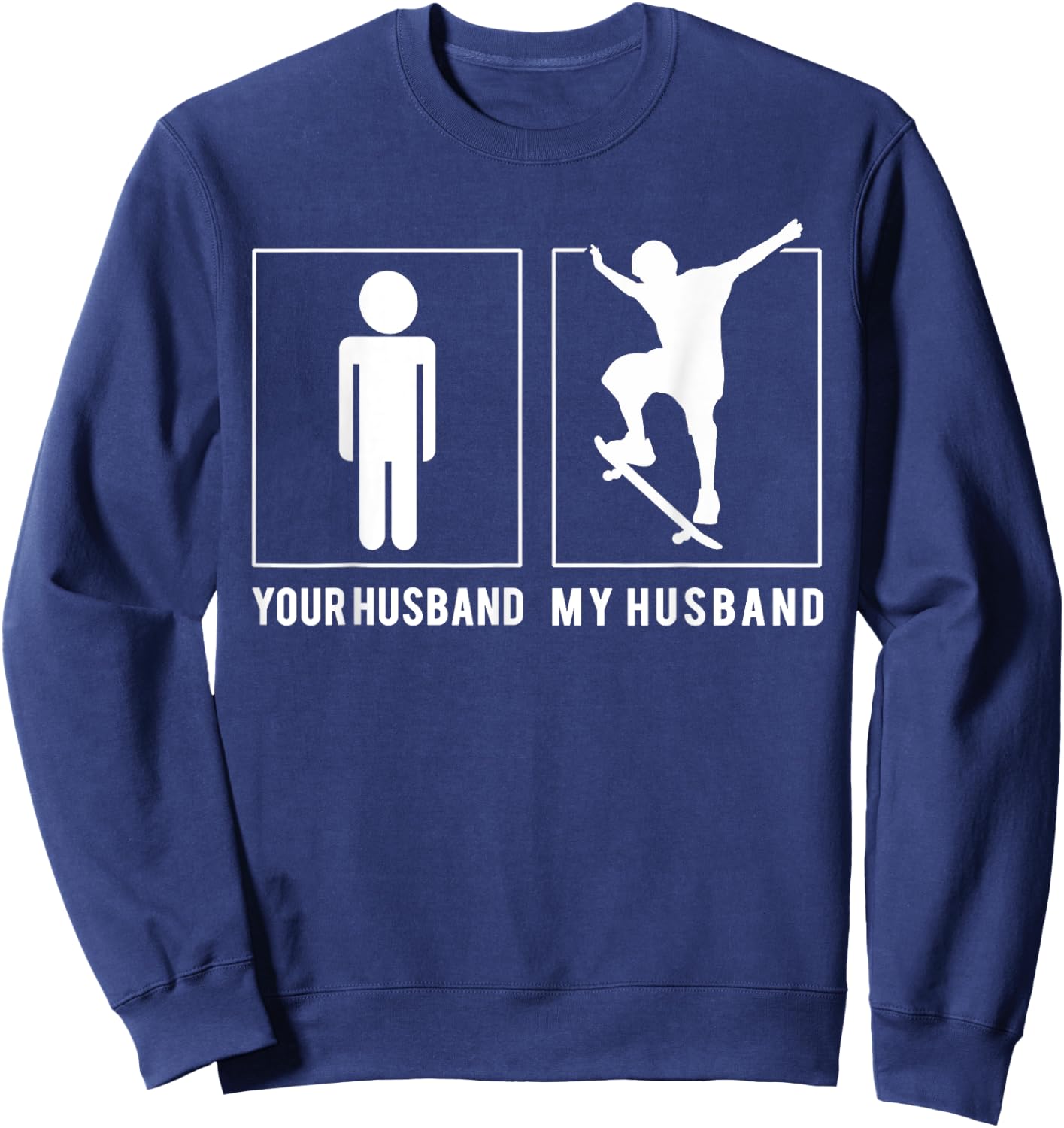 Skateboarding - Your Husband - My Husband T Shirts Sweatshirt - Sweatshirt | Navy