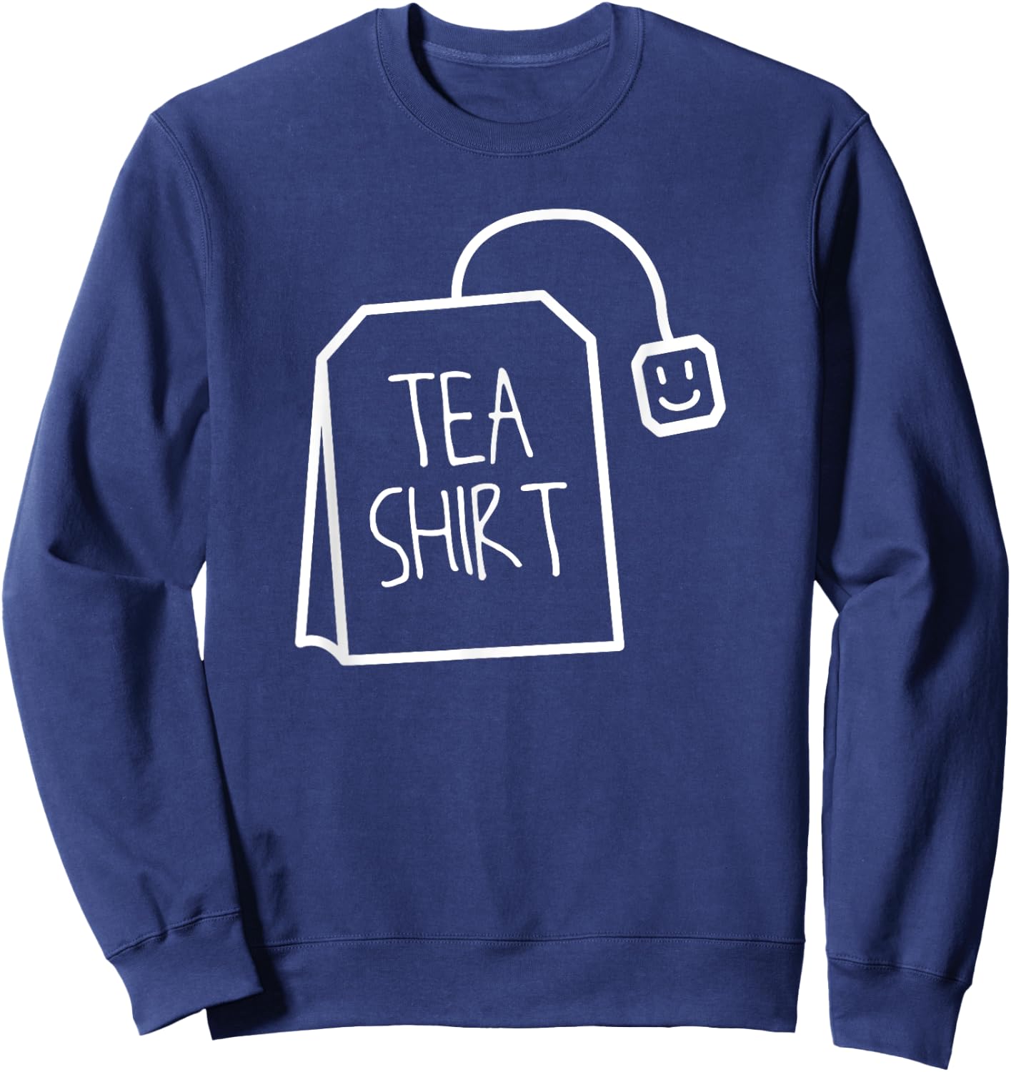 Tea Shirt Tea Bag Funny Cute Sweatshirt - Sweatshirt | Navy