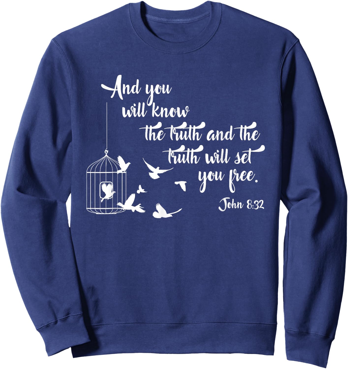 Christian Bible Shirt Bird Cage Truth Shall Set You Free Sweatshirt - Sweatshirt | Navy