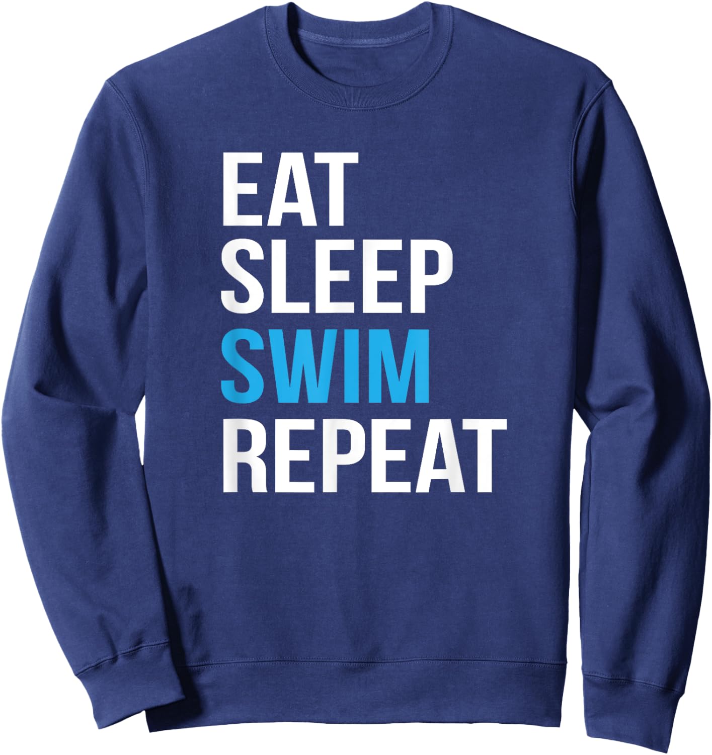 Eat Sleep Swim Repeat Swimming design Swimmer Gift Sweatshirt - Sweatshirt | Navy