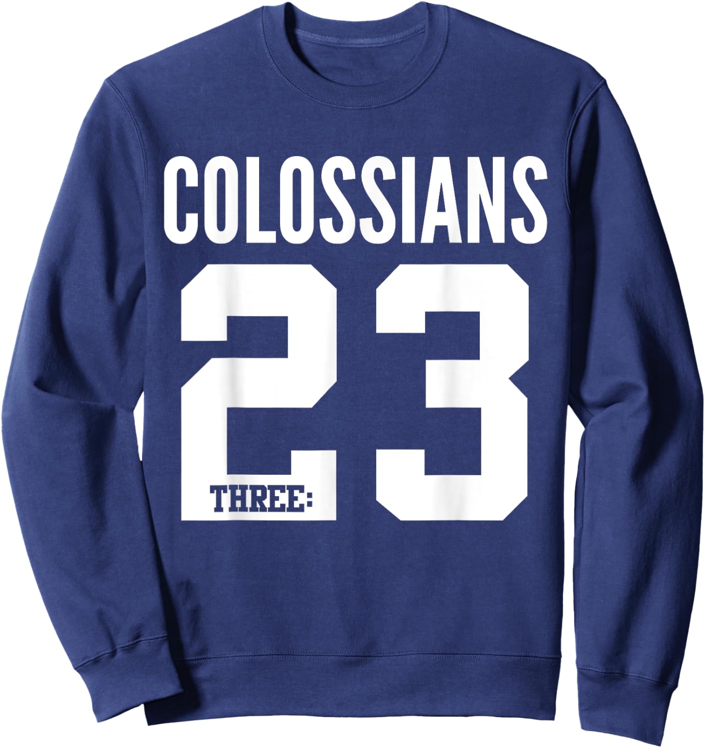 Colossians 3:23 Bible Scripture Verse Christian Sweatshirt - Sweatshirt | Navy