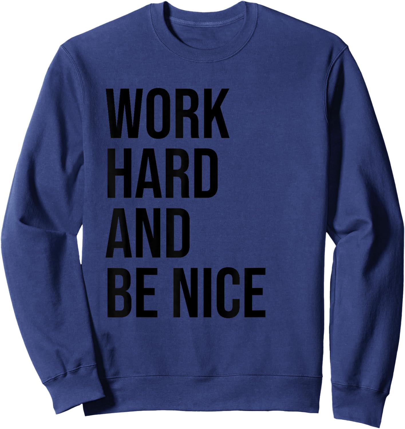 Work Hard And Be Nice Shirt,Dude Be Kind,Choose Kindness Sweatshirt - Sweatshirt | Navy