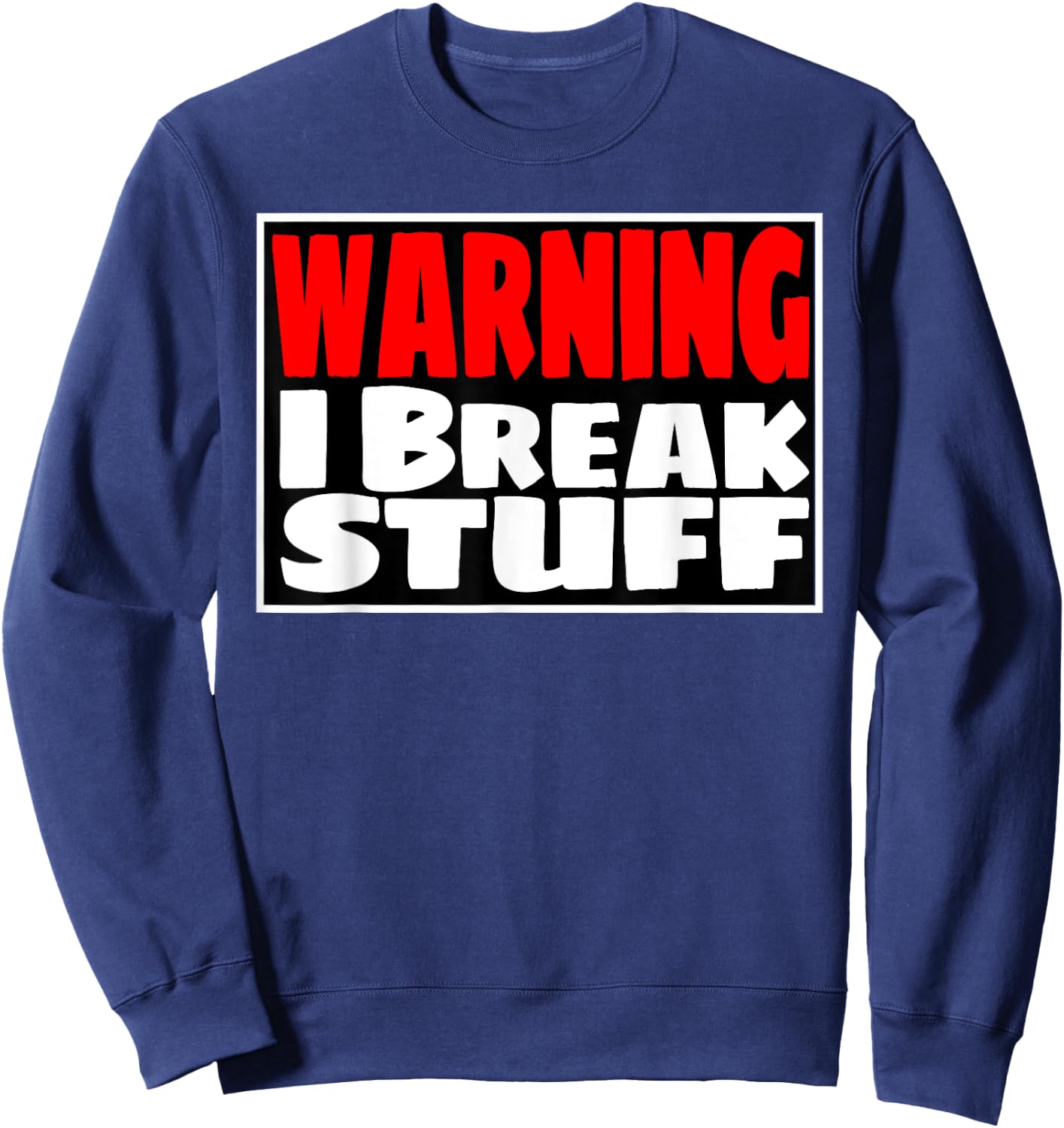 WARNING I Break Stuff Funny kids shirt Sweatshirt - Sweatshirt | Navy