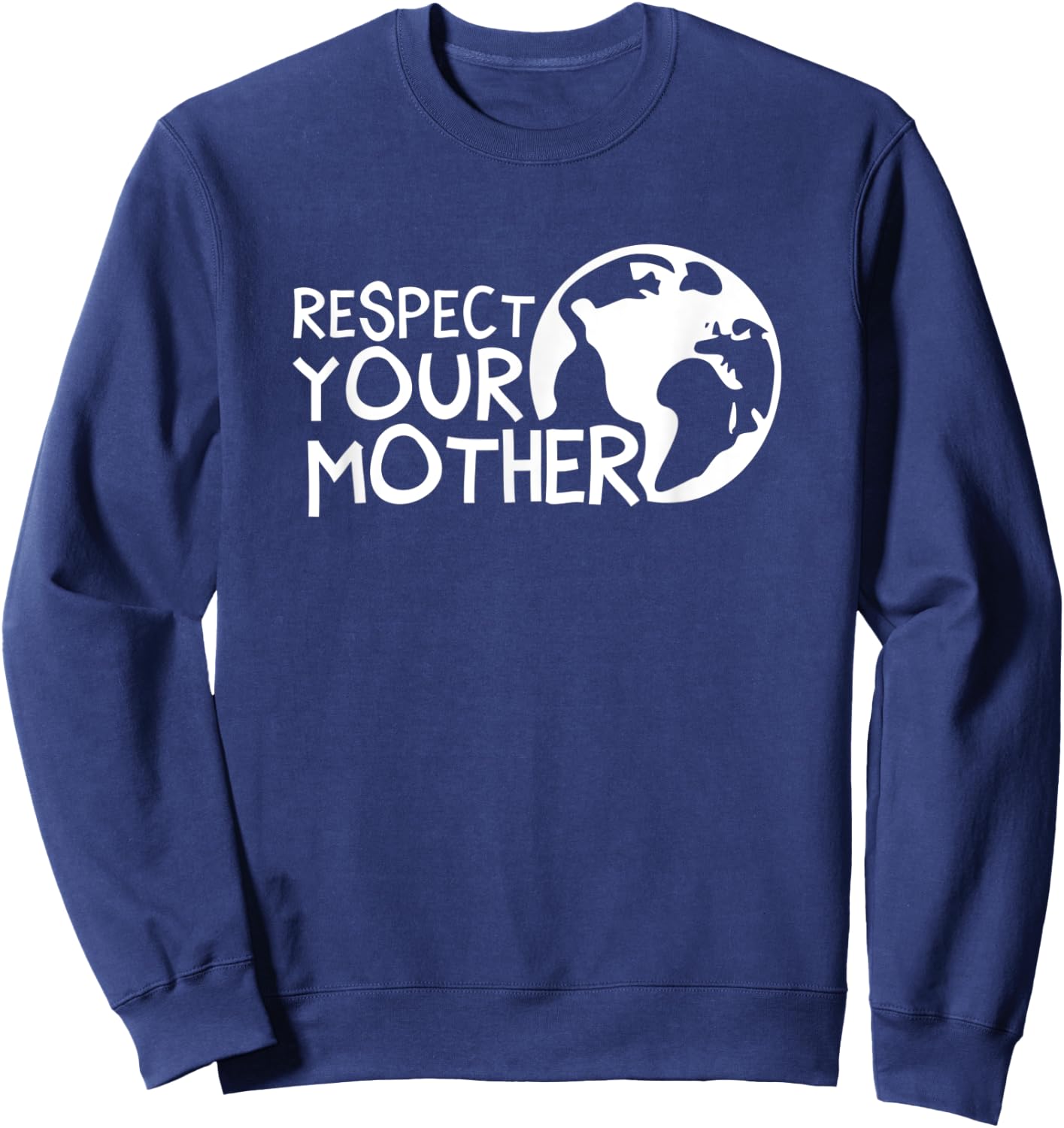 Respect your mother, earth, nature, environmental protection Sweatshirt - Sweatshirt | Navy