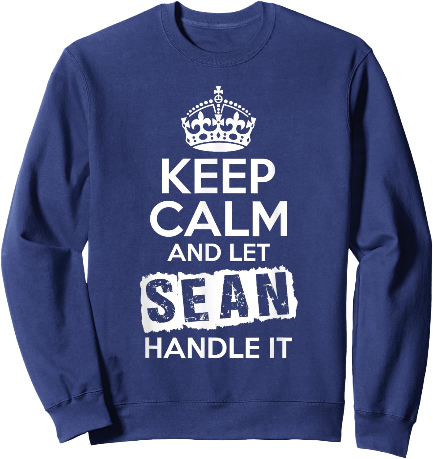 Sean Keep Calm and Let Sean Handle It Sweatshirt - Sweatshirt | Navy