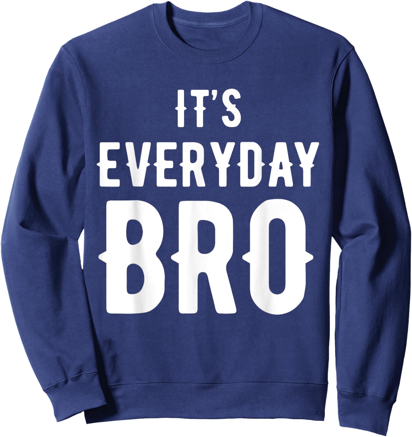 It's Every Day Bro Merch Sweatshirt - Sweatshirt | Navy