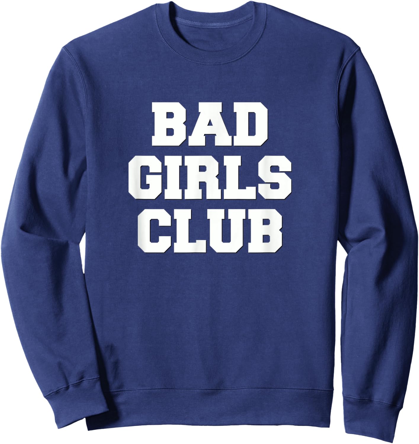 Bad Girls Club T Shirt Sweatshirt - Sweatshirt | Navy