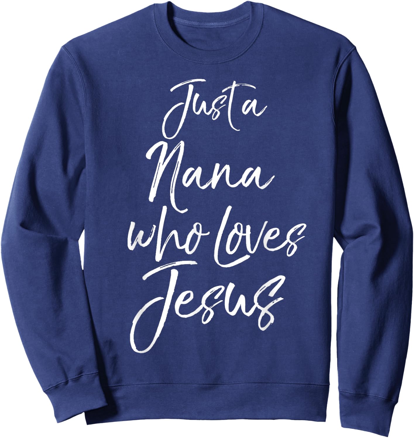 Cute Christian Mother's Day Gift Just a Nana Who Loves Jesus Sweatshirt - Sweatshirt | Navy