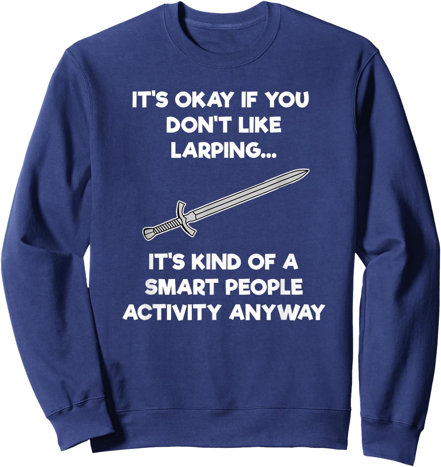 LARPing Gift - Funny Smart - LARP Sweatshirt - Sweatshirt | Navy