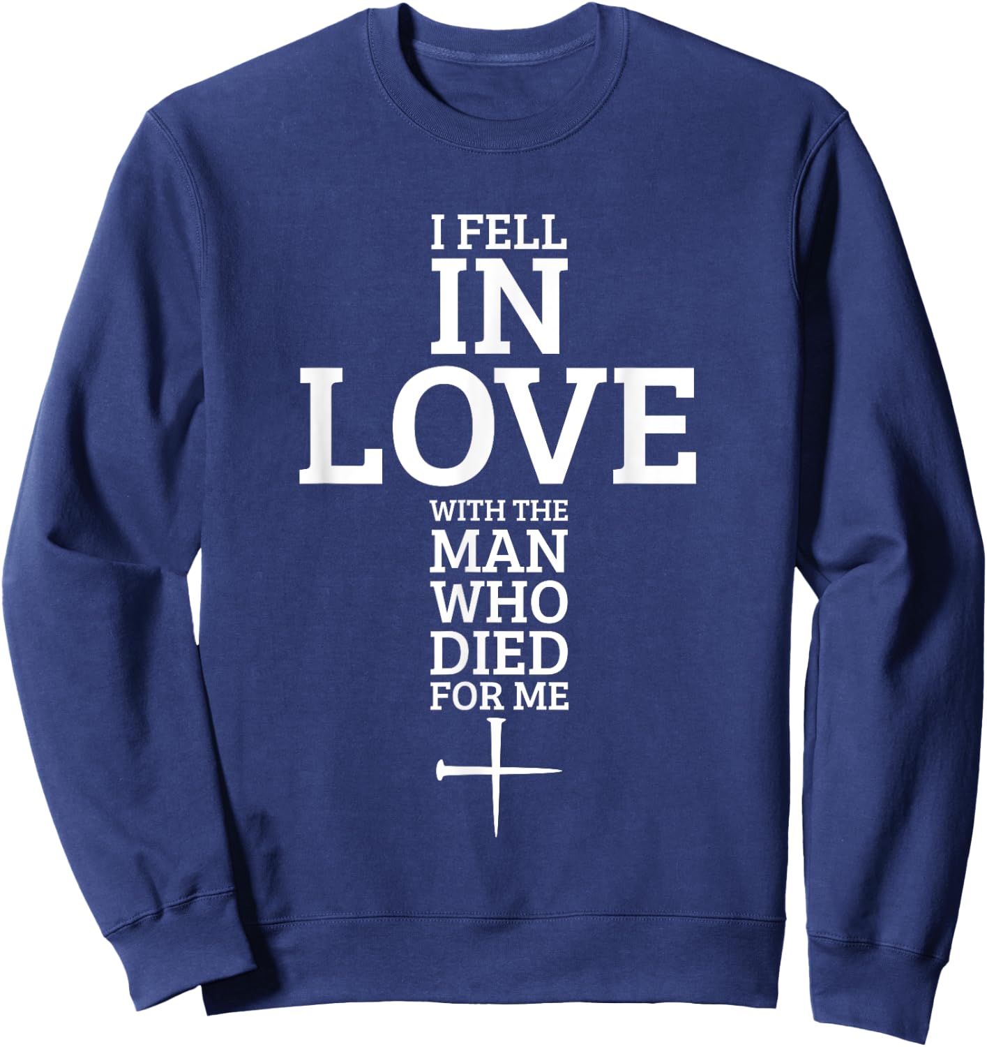 I Fell In Love With The Man Who Died For Me Sweatshirt - Sweatshirt | Navy